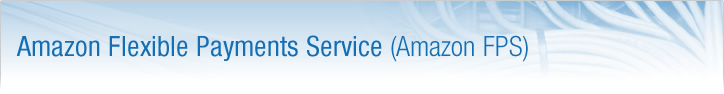 Amazon Flexible Payments Service (Amazon FPS) Amazon Flexible Payments Service (Amazon FPS)